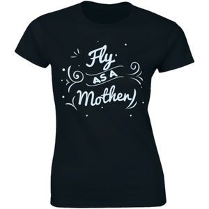 Fly As A Mother - Mother's Day Gift T-shirt Tee